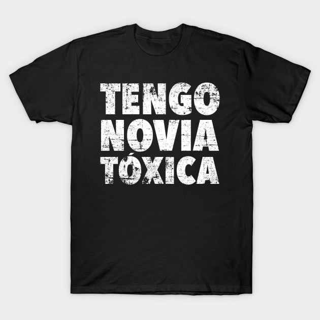 Tengo novia toxica - vintage design T-Shirt by verde